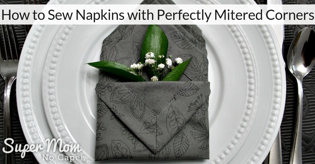 How to Sew Napkins with Mitered Corners Easy and Elegant