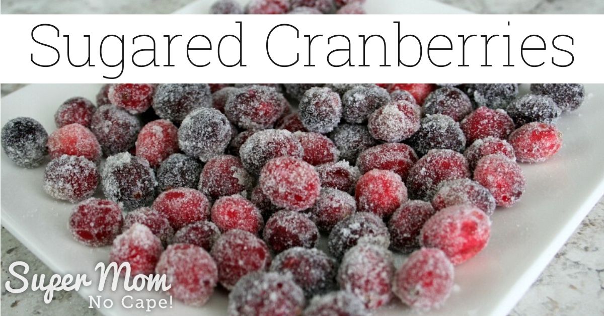 How To Make Sugared Cranberries Super Mom No Cape